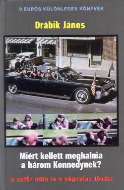 Miért kellett meghalnia Kennedy elnöknek