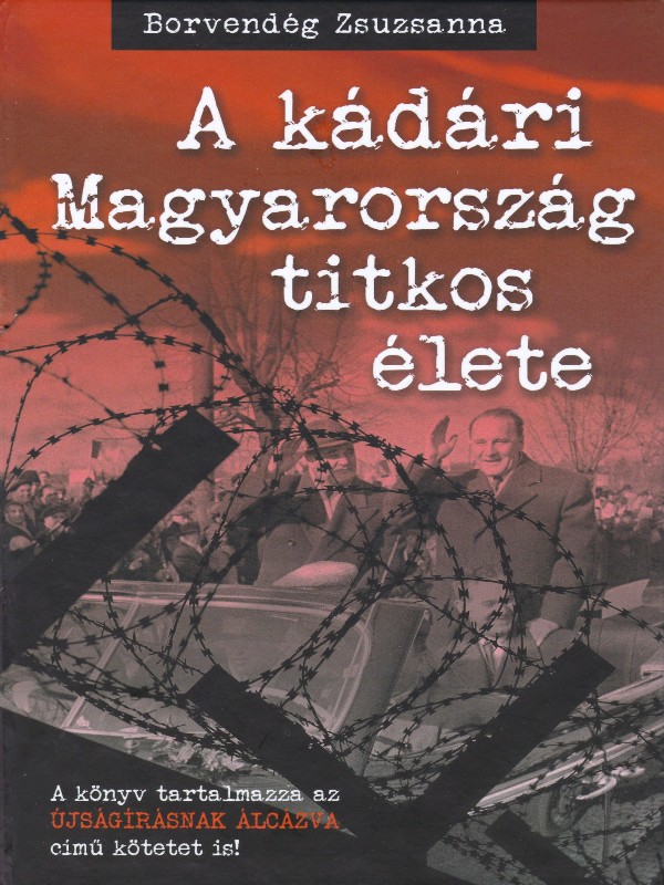 A kádári Magyarország titkos élete