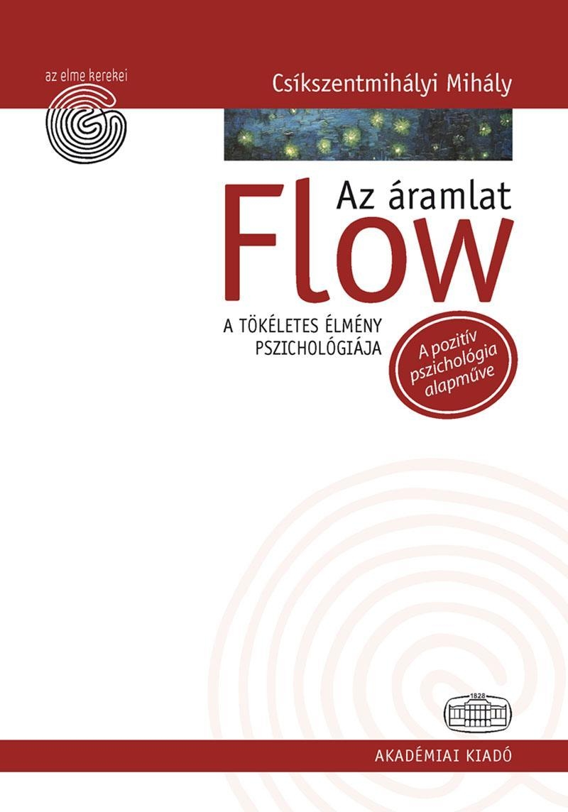 Flow - Az áramlat - A tökéletes élmény pszichológiája